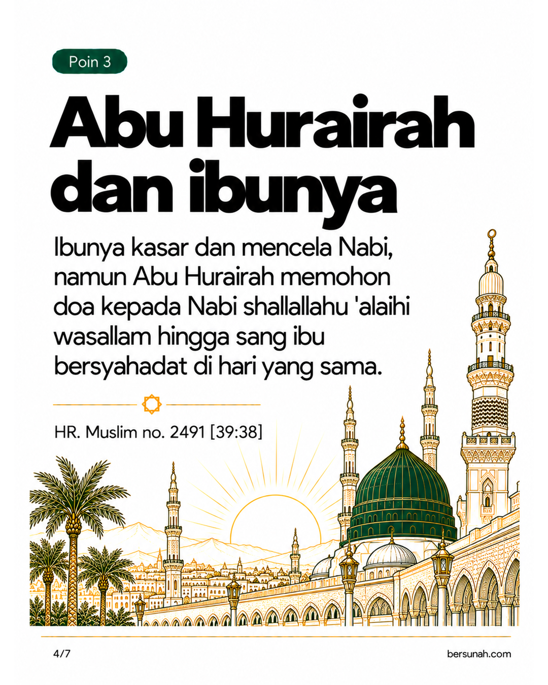 Carousel Mendampingi Orang Tua slide 4: Kisah Abu Hurairah memohon doa Nabi untuk ibunya yang memusuhi dakwah hingga sang ibu bersyahadat di hari yang sama